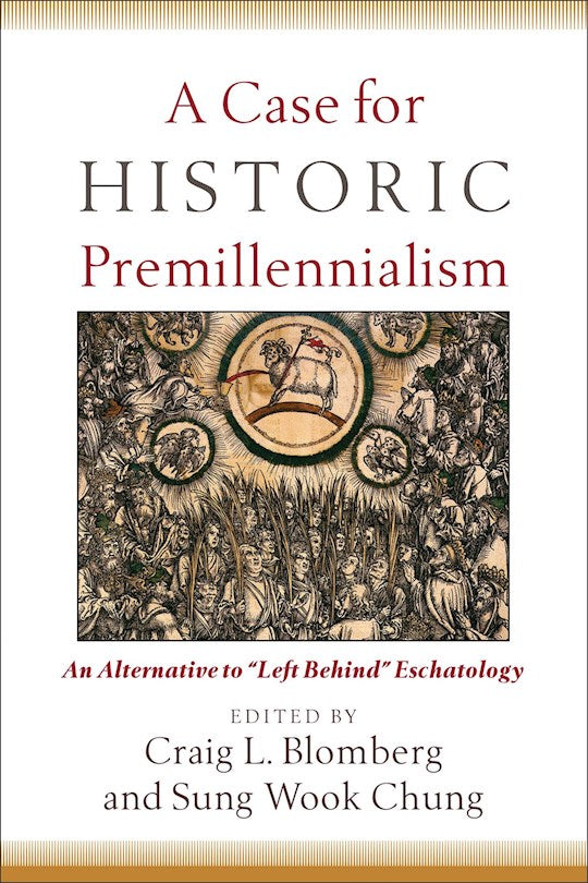 A Case For Historic Premillennialism
