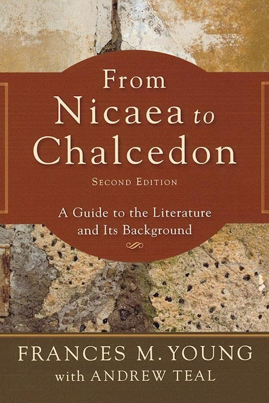 From Nicaea To Chalcedon (Second Edition)