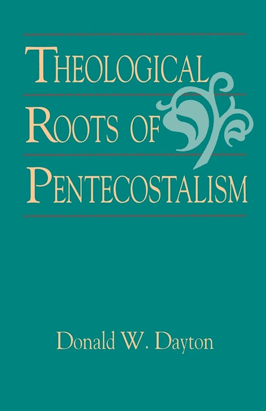 Theological Roots Of Pentecostalism