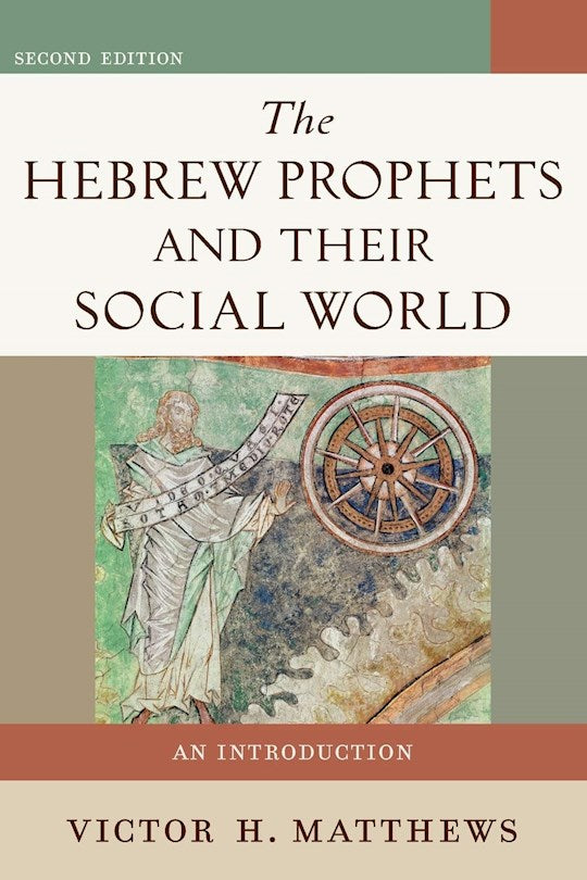 The Hebrew Prophets And Their Social World (Second Edition)