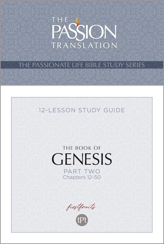 The Book of Genesis-Part 2 (The Passionate Life Bible Study Series)