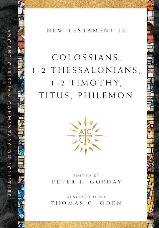 Colossians 1-2 Thessalonians 1-2 Timothy Titus Philemon (Ancient Christian Commentary On Scripture NT Volume 9)