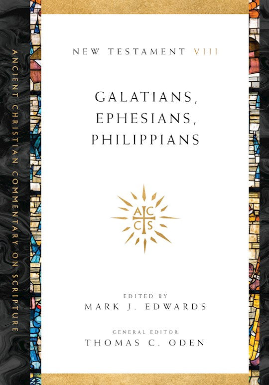 Galatians Ephesians Philippians (Ancient Christian Commentary On Scripture NT Volume 8)