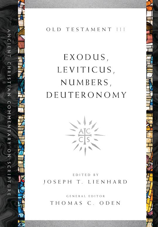 Exodus Leviticus Numbers Deuteronomy (Ancient Christian Commentary On Scripture OT Volume 3)