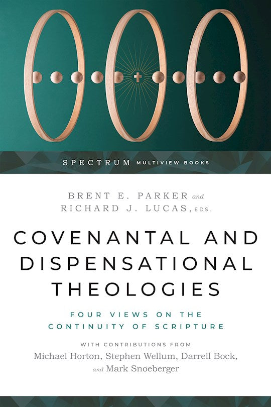 Covenantal And Dispensational Theologies (Spectrum Multiview Book Series)