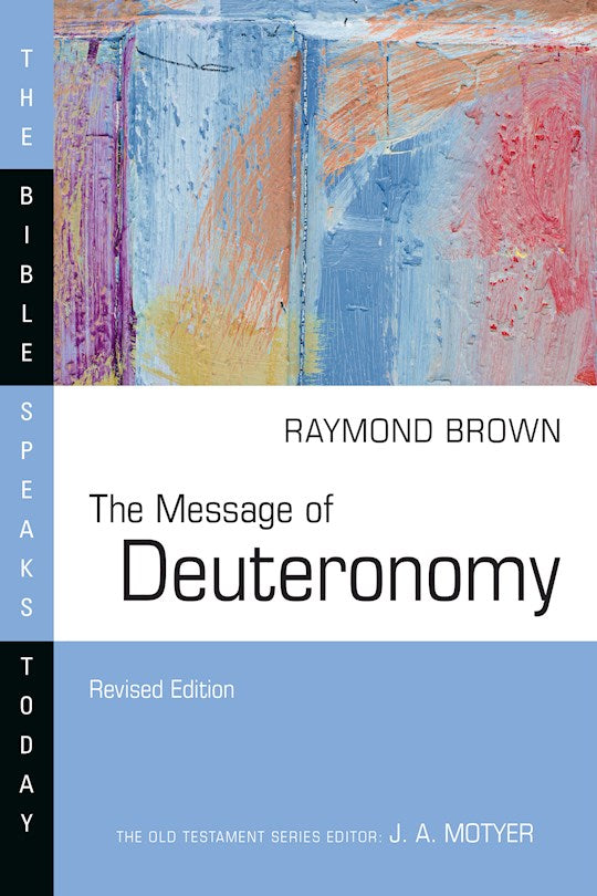 The Message Of Deuteronomy (Revised) (The Bible Speaks Today)