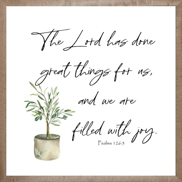Framed Art-The Lord Has Done Great Things (Psalms 126:3) (18 x 18)