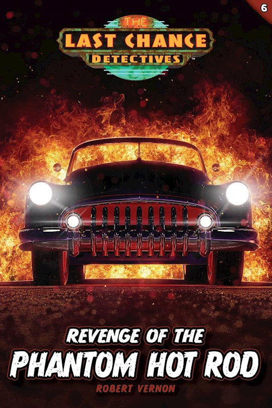 Revenge Of The Phantom Hot Rod (Last Chance Detectives 