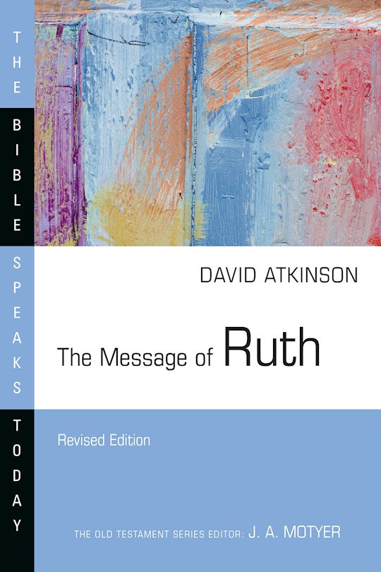 The Message Of Ruth (Revised) (The Bible Speaks Today)