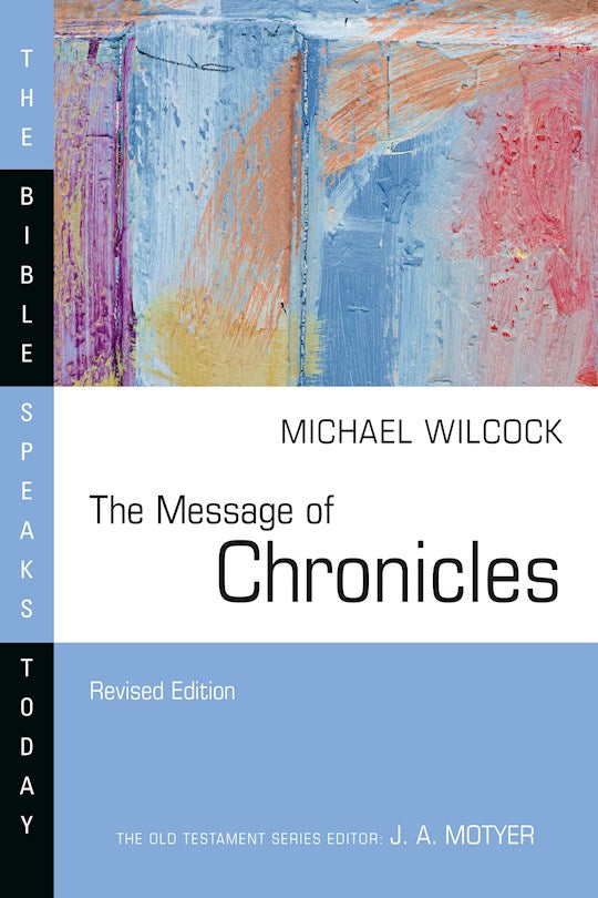 The Message Of Chronicles (Revised) (The Bible Speaks Today)