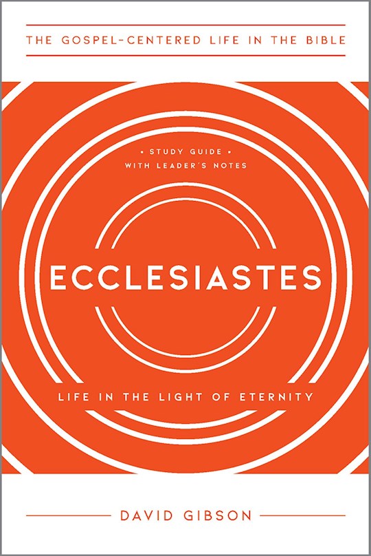 Ecclesiastes (The Gospel-Centerd Life In The Bible)
