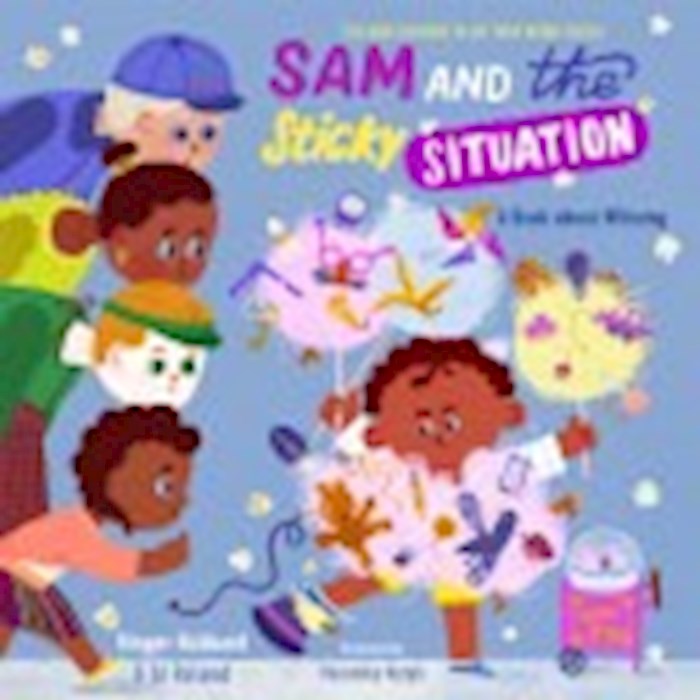 Sam And The Sticky Situation (Teaching Children To Use Their Words Wisely)