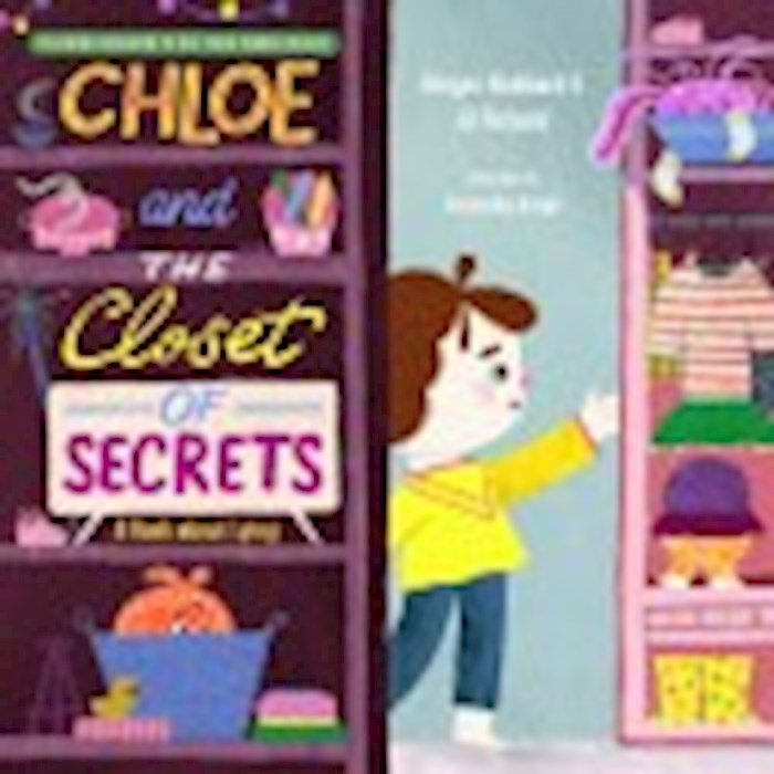 Chloe And The Closet Of Secrets (Teaching Children To Use Their Words Wisely)