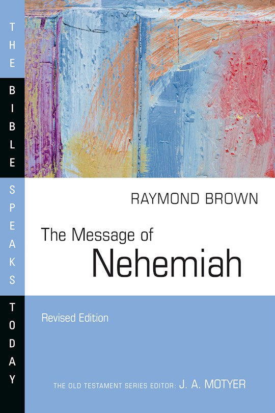 The Message Of Nehemiah (The Bible Speaks Today) (Revised)