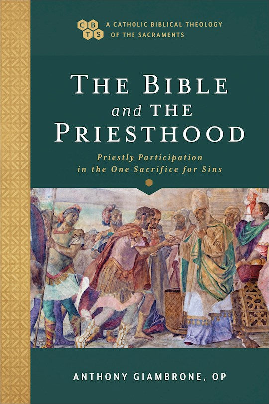 The Bible And The Priesthood (A Catholic Biblical Theology Of The Sacraments)