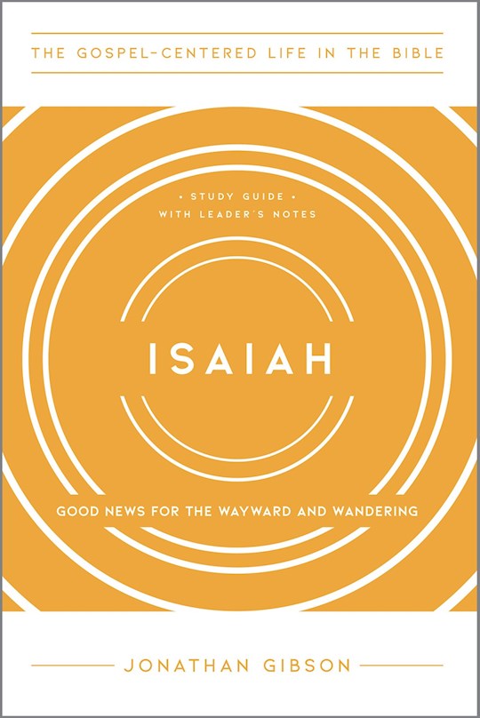 Isaiah (The Gospel-Centered Life In The Bible)