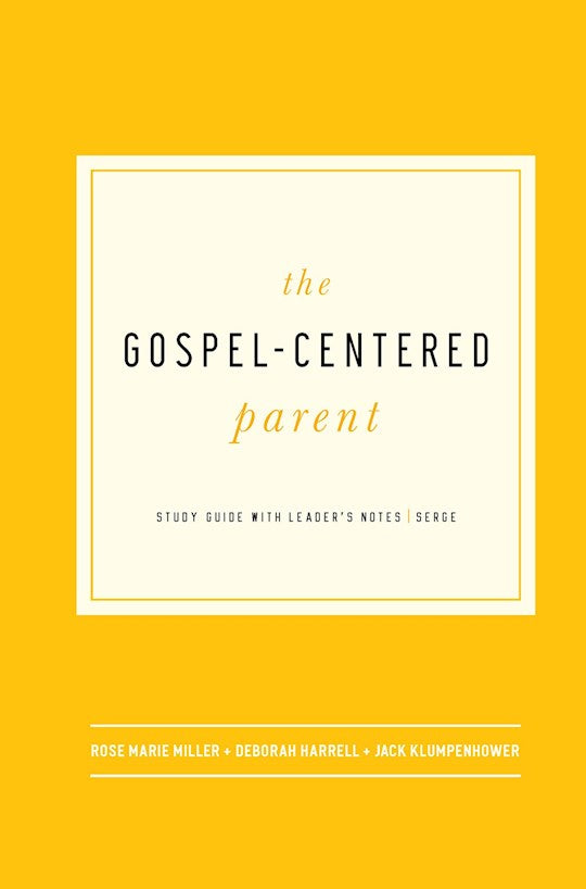 The Gospel-Centered Parent