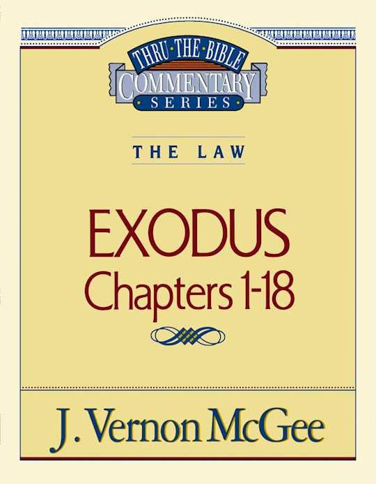 Exodus: Chapters 1-18 (Thru The Bible Commentary)