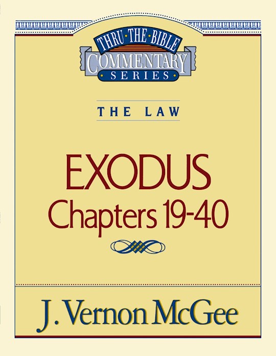Exodus: Chapters 19-40 (Thru The Bible Commentary)