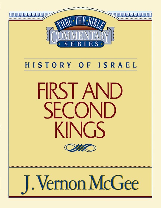 First And Second Kings (Thru The Bible Commentary)