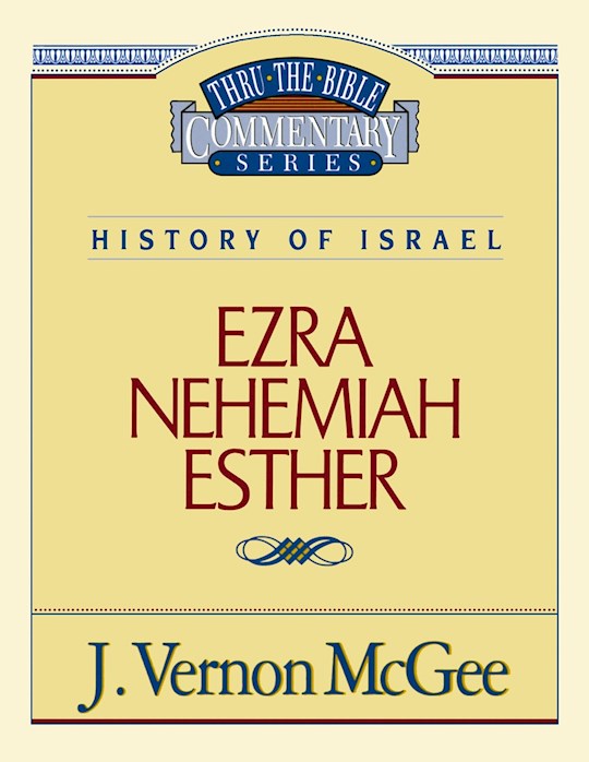 Ezra Nehemiah Esther (Thru The Bible Commentary)