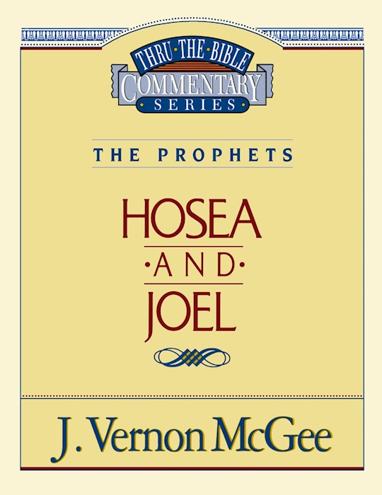Hosea And Joel (Thru The Bible Commentary)