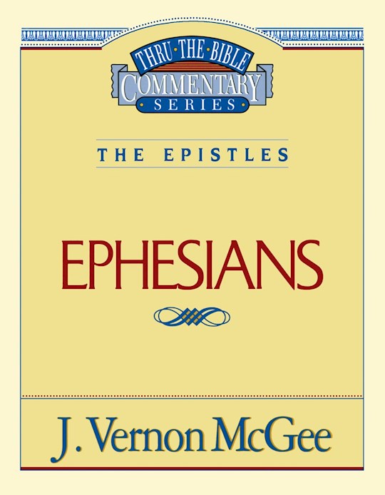 Ephesians (Thru The Bible Commentary)