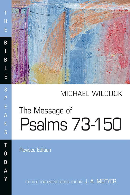 The Message Of Psalms 73-150 (The Bible Speaks Today) (Revised)