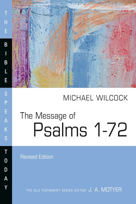 The Message Of Psalms 1-72 (The Bible Speaks Today) (Revised)