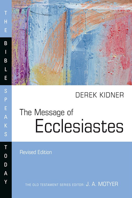 The Message Of Ecclesiastes (Revised) (The Bible Speaks Today)