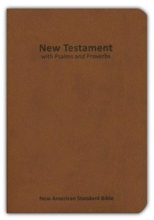 NASB 2020 New Testament With Psalms &amp; Proverbs-Brown Leathertex
