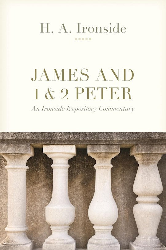 James And 1 &amp; 2 Peter (An Ironside Expository Commentary)