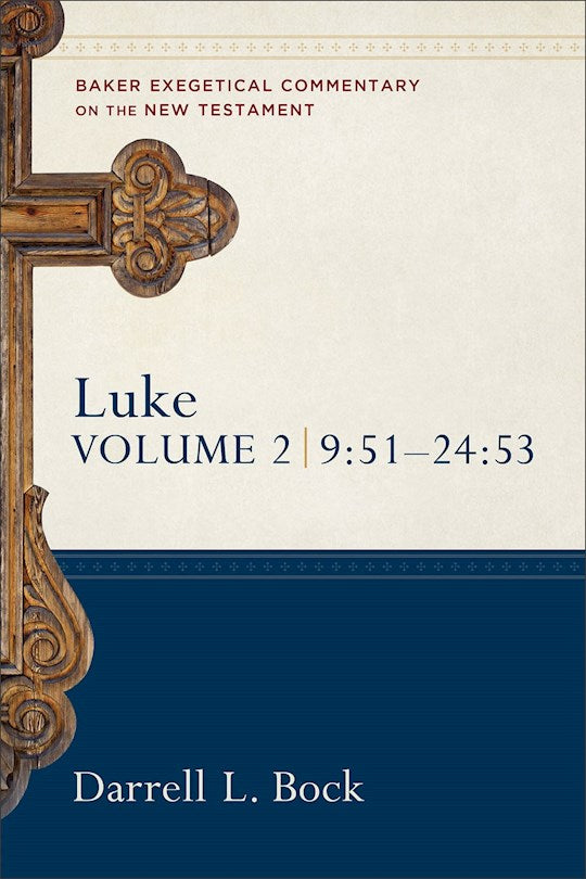 Luke Volume 2 (9:51-24:53) (Baker Exegetical Commentary Of The New Testament)