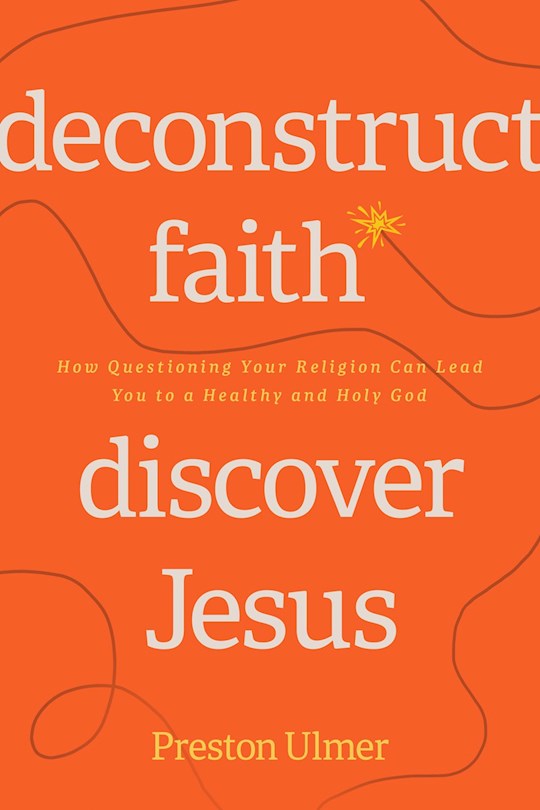 Deconstruct Faith Discover Jesus