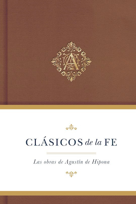 Clasicos De La Fe: Augustin de Hipona (Classics Of The Faith: Augustine)