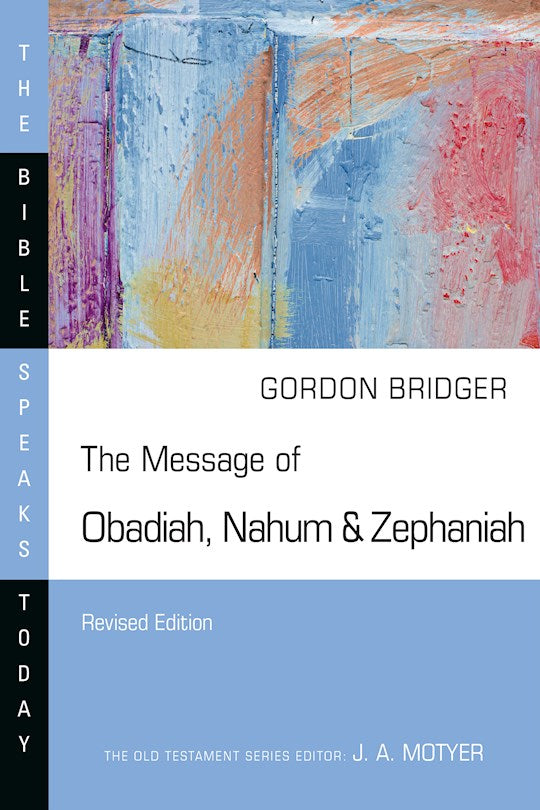 The Message Of Obadiah Nahum &amp; Zephaniah (The Bible Speaks Today) (Revised)
