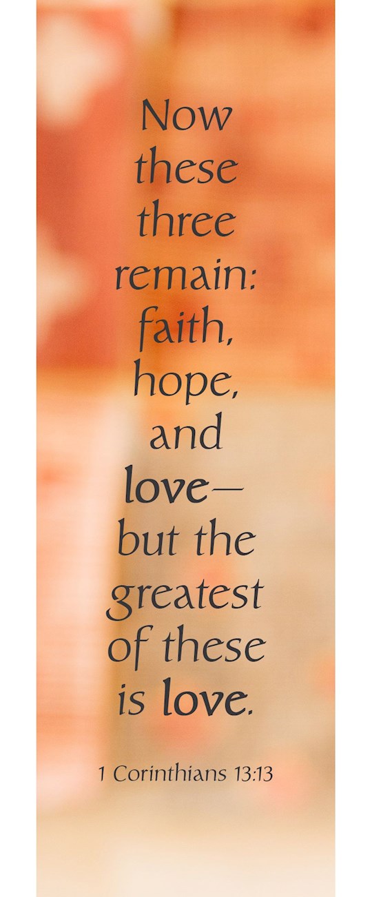 Bookmark-Now These Things Remain: Faith Hope And Love... (Pack Of 25)