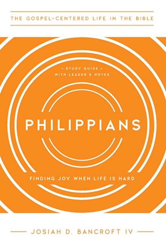 Philippians (The Gospel-Centered Life In The Bible)