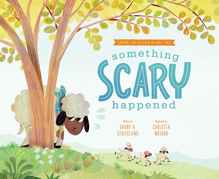 Something Scary Happened (Comfort For Children In Hard Times)