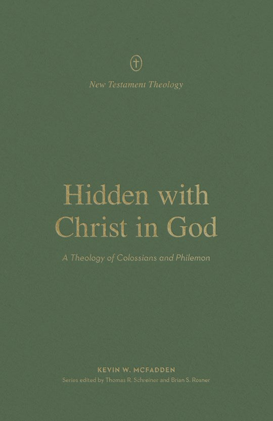 Hidden With Christ In God (New Testament Theology)