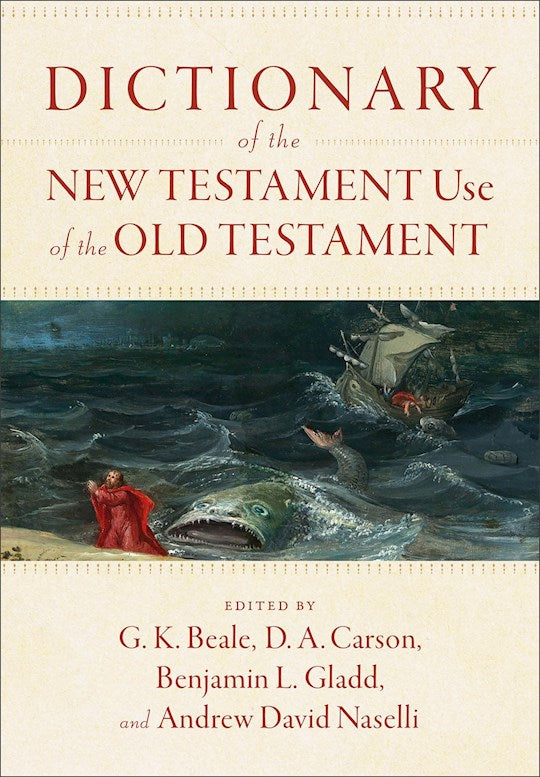 Dictionary Of The New Testament Use Of The Old Testament