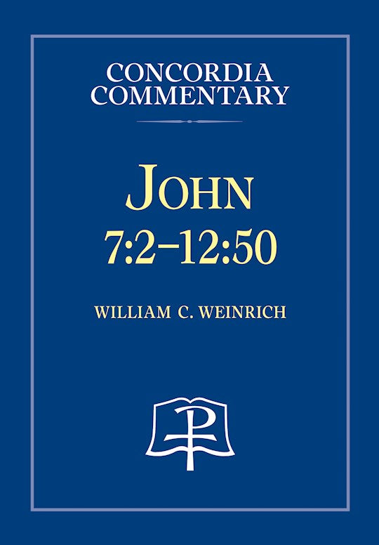 John 7:2-12:50 (Concordia Commentary)