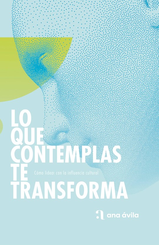 Lo Que Contemplas Te Transforma (Changed By What We Behold)