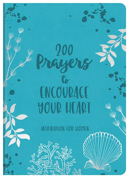 200 Prayers To Encourage Your Heart