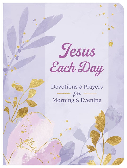 Jesus Each Day Devotions &amp; Prayers For Morning &amp; Evening