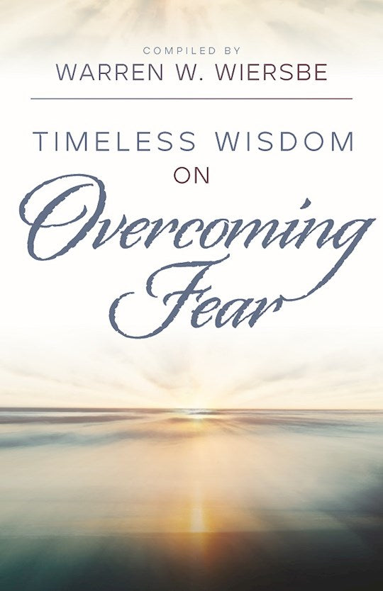 Timeless Wisdom On Overcoming Fear