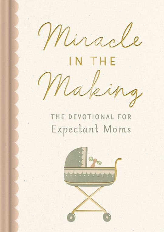 Miracle In The Making: The Devotional For Expectant Moms