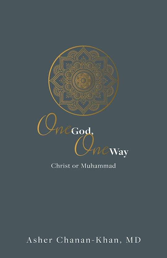 One God One Way: Christ or Muhammad