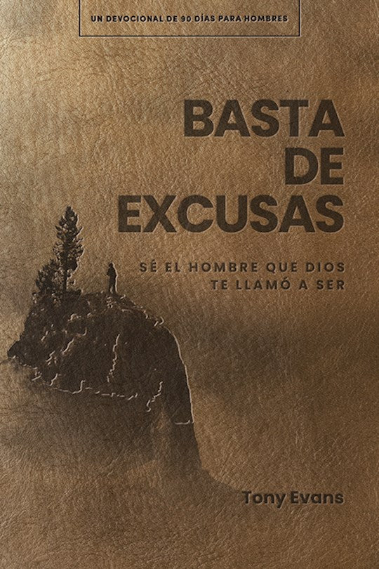 Basta de Excusas: Un Devocional de 90 Dias para Hombres (No More Excuses: A 90-Day Devotional For Men)
