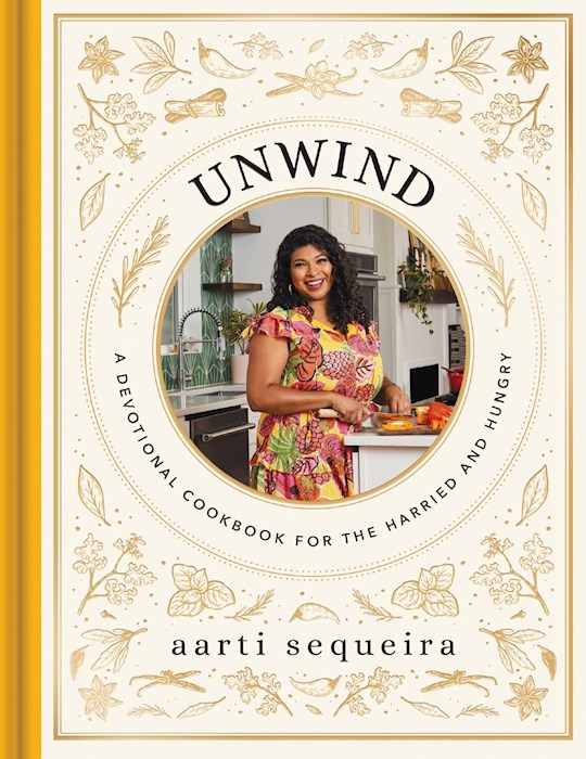 Unwind: A Devotional Cookbook For The Harried &amp; Hungry